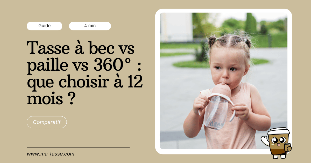 Tasse à bec vs paille vs 360° que choisir à 12 mois